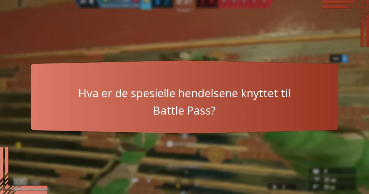 Hva er de spesielle hendelsene knyttet til Battle Pass?