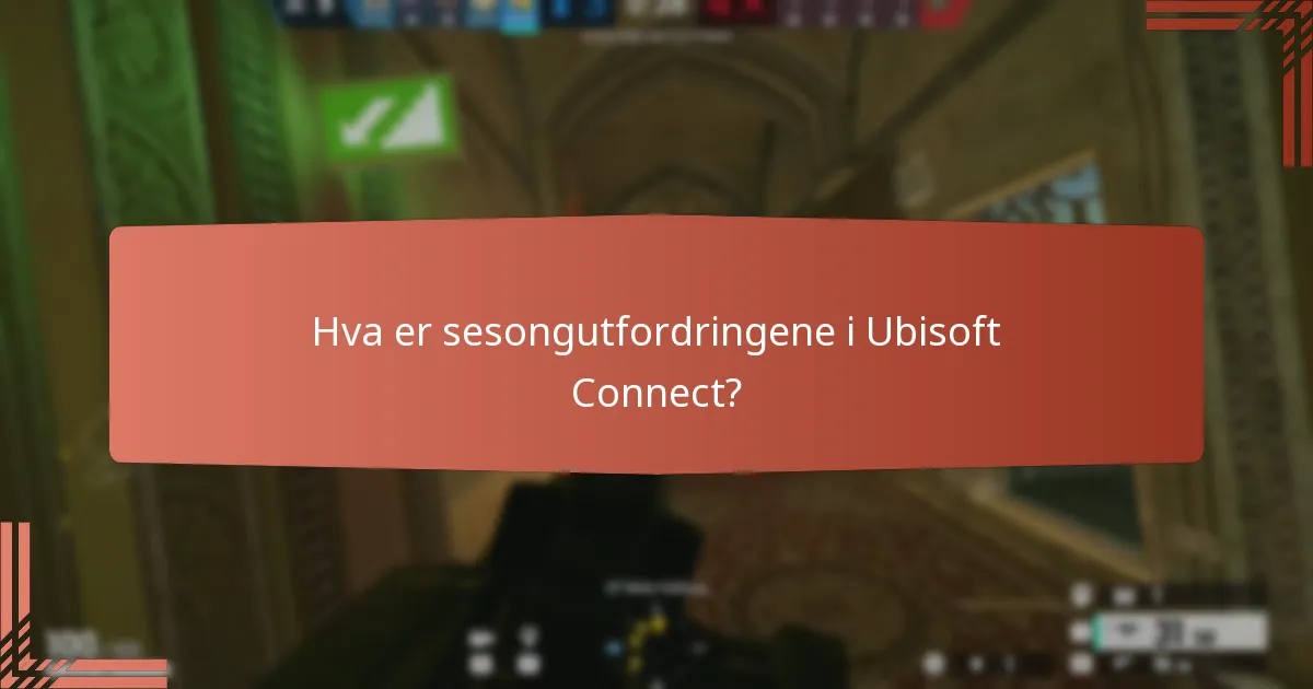 Hva er sesongutfordringene i Ubisoft Connect?