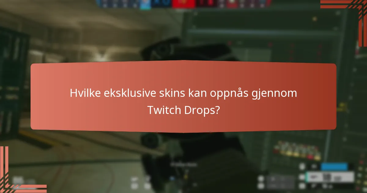 Hvilke eksklusive skins kan oppnås gjennom Twitch Drops?
