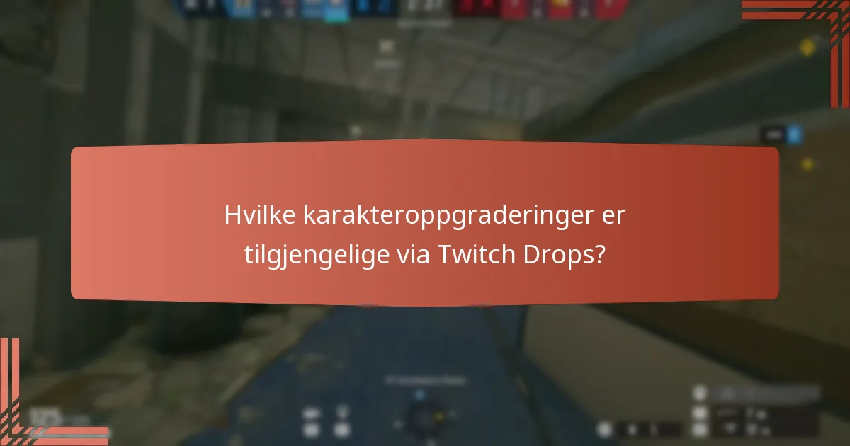 Hvilke karakteroppgraderinger er tilgjengelige via Twitch Drops?