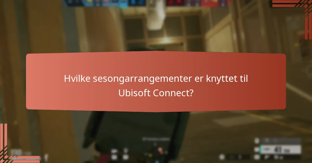 Hvilke sesongarrangementer er knyttet til Ubisoft Connect?