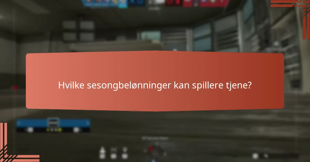 Hvilke sesongbelønninger kan spillere tjene?