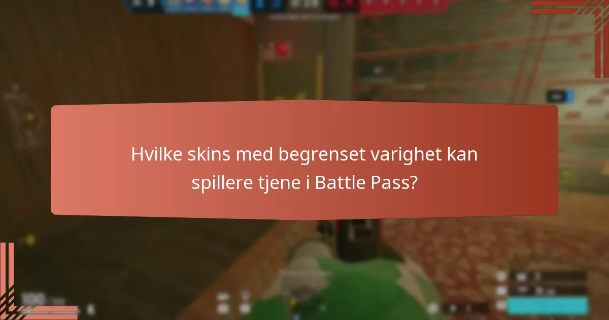 Hvilke skins med begrenset varighet kan spillere tjene i Battle Pass?