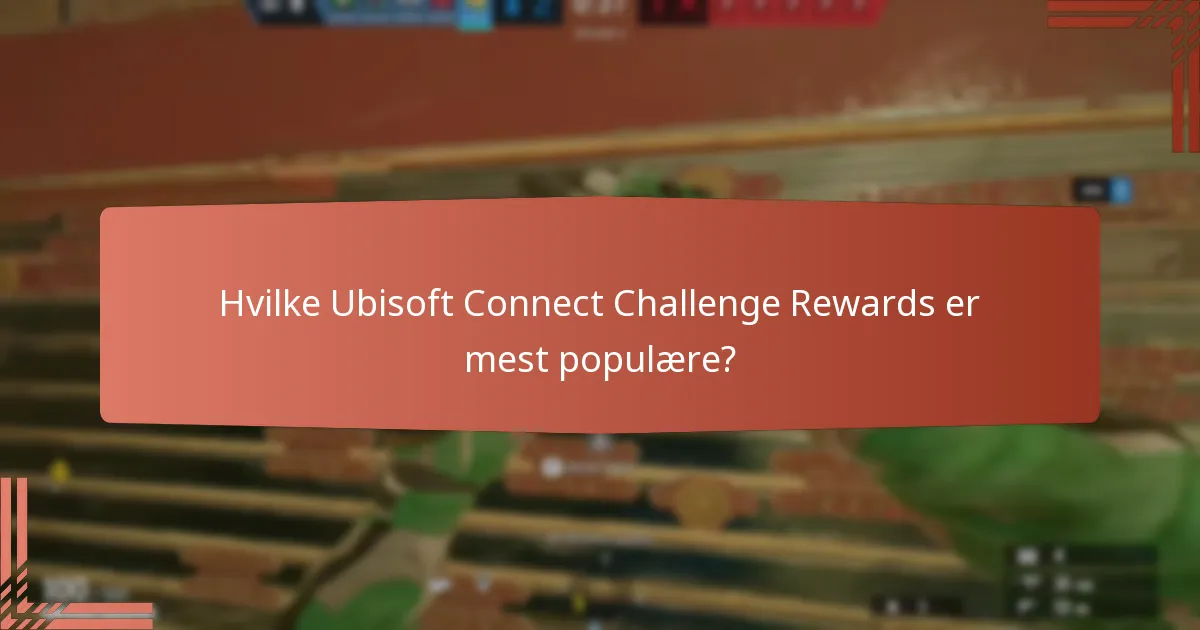 Hvilke Ubisoft Connect Challenge Rewards er mest populære?