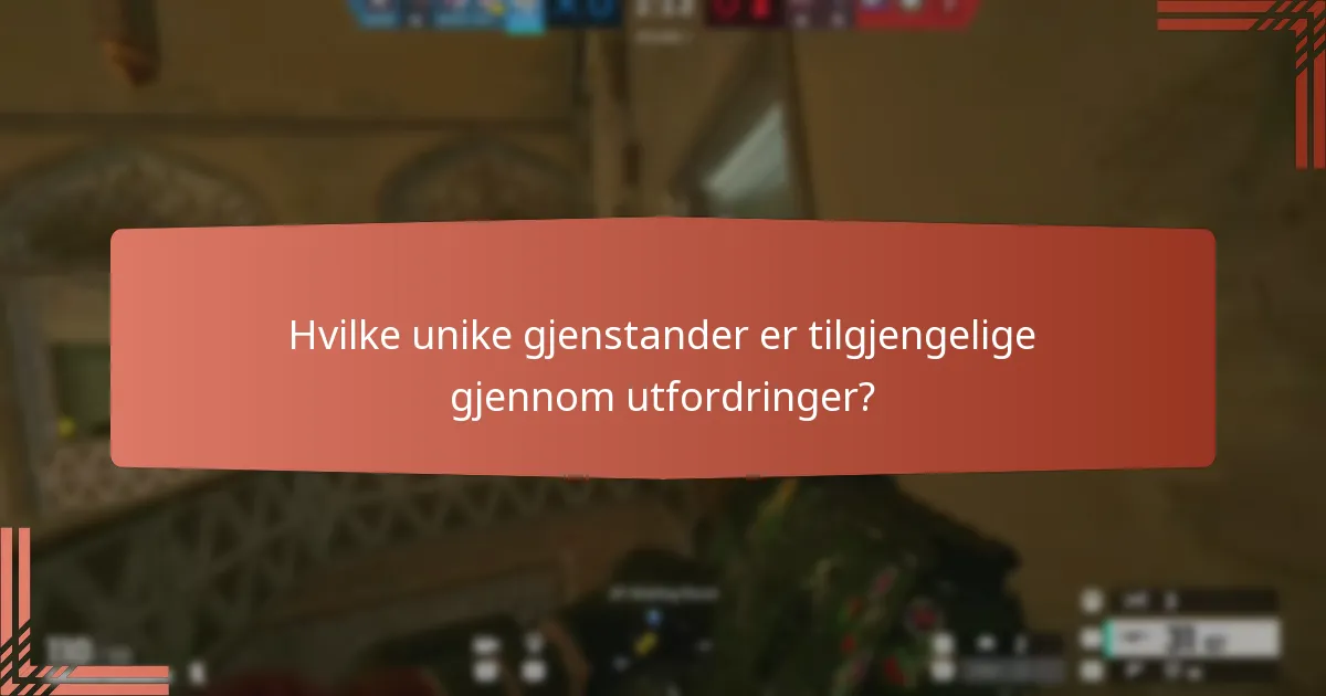 Hvilke unike gjenstander er tilgjengelige gjennom utfordringer?