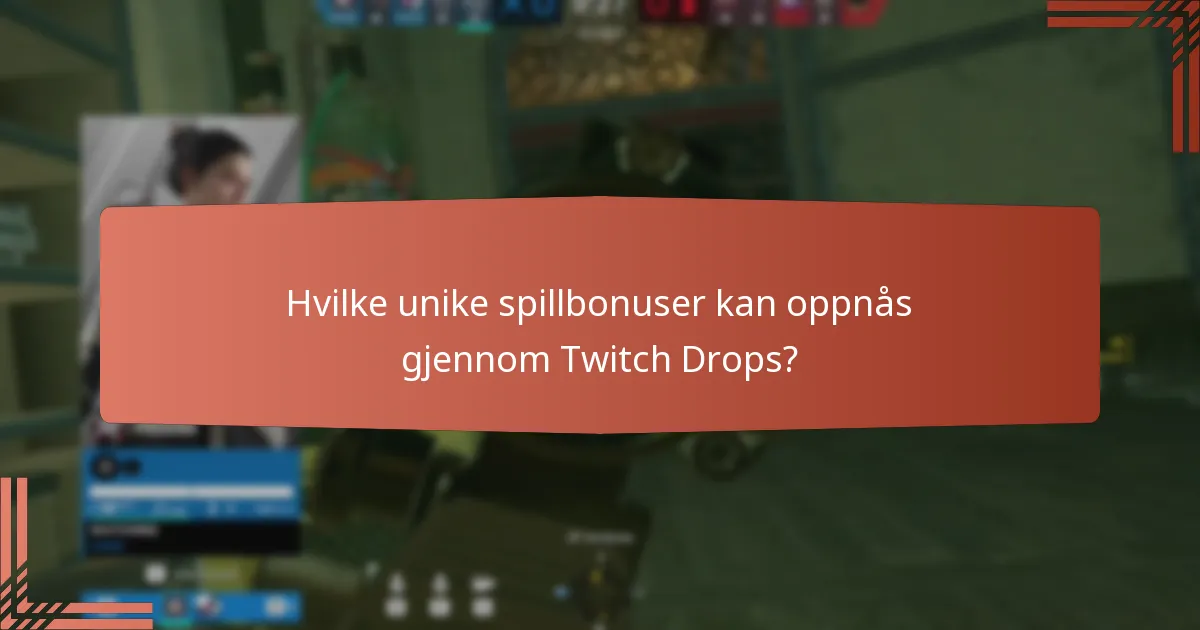 Hvilke unike spillbonuser kan oppnås gjennom Twitch Drops?
