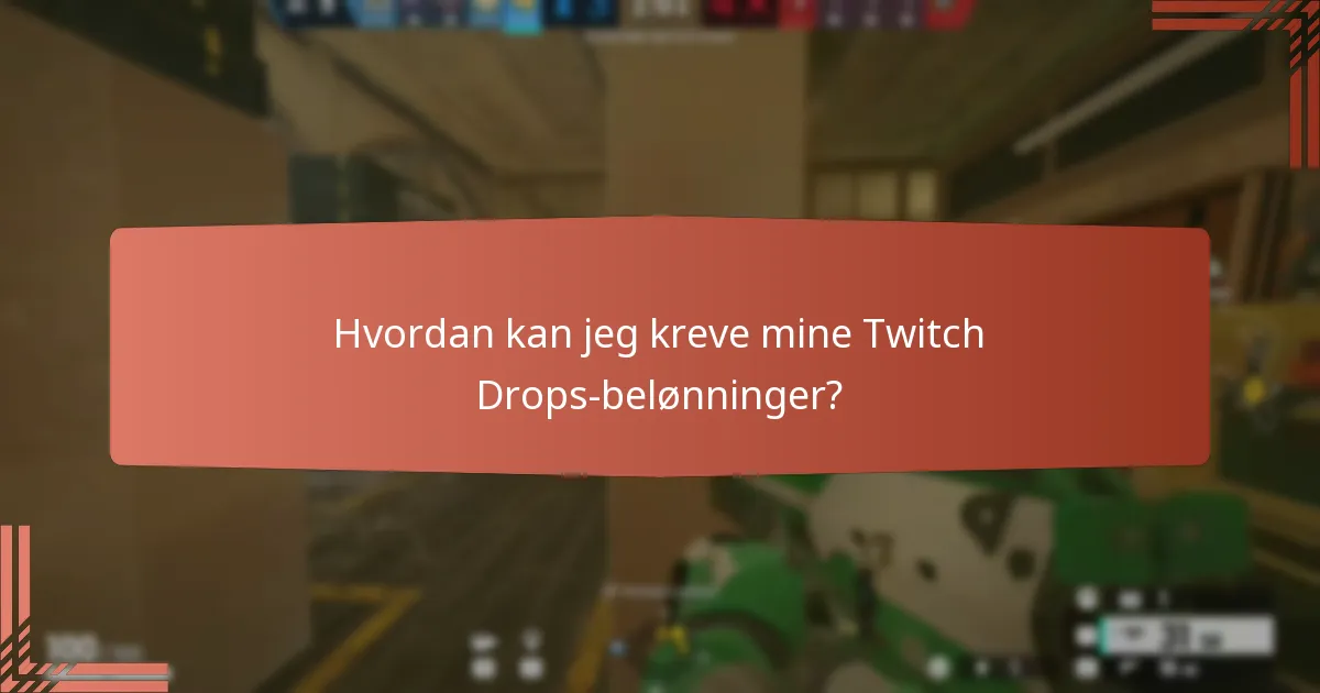 Hvilke tips kan hjelpe meg med å maksimere sjansene for å tjene Twitch Drops?