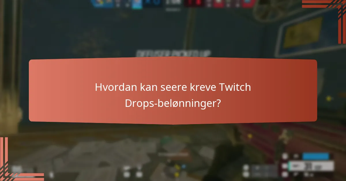 Hvordan kan seere maksimere sjansene for å motta Twitch Drops?
